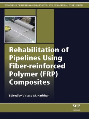 cover image of Rehabilitation of Pipelines Using Fiber-reinforced Polymer (FRP) Composites